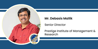 Prestige Institute of Management & Research, Senior Director: Mr. Debasis Mallik Interview